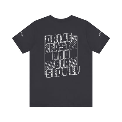 Drive Fast and Sip Slowly Unisex Tee, Inspirational Shirt, Casual Wear, Gift for Whiskey Lovers, Birthday Gift, Relaxed Style