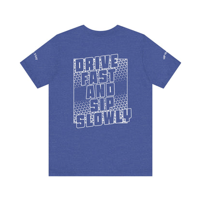 Drive Fast and Sip Slowly Unisex Tee, Inspirational Shirt, Casual Wear, Gift for Whiskey Lovers, Birthday Gift, Relaxed Style