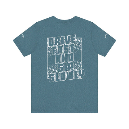 Drive Fast and Sip Slowly Unisex Tee, Inspirational Shirt, Casual Wear, Gift for Whiskey Lovers, Birthday Gift, Relaxed Style
