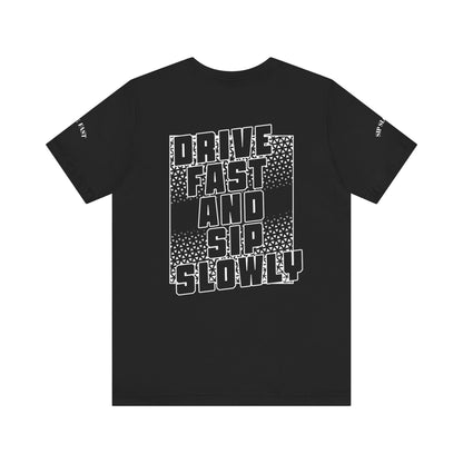 Drive Fast and Sip Slowly Unisex Tee, Inspirational Shirt, Casual Wear, Gift for Whiskey Lovers, Birthday Gift, Relaxed Style