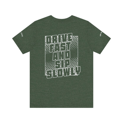 Drive Fast and Sip Slowly Unisex Tee, Inspirational Shirt, Casual Wear, Gift for Whiskey Lovers, Birthday Gift, Relaxed Style