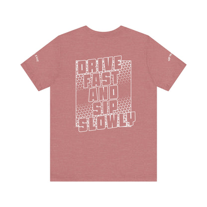 Drive Fast and Sip Slowly Unisex Tee, Inspirational Shirt, Casual Wear, Gift for Whiskey Lovers, Birthday Gift, Relaxed Style
