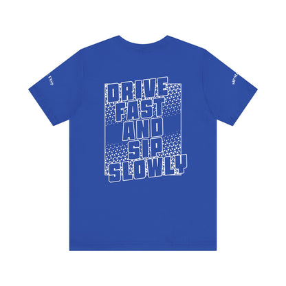 Drive Fast and Sip Slowly Unisex Tee, Inspirational Shirt, Casual Wear, Gift for Whiskey Lovers, Birthday Gift, Relaxed Style